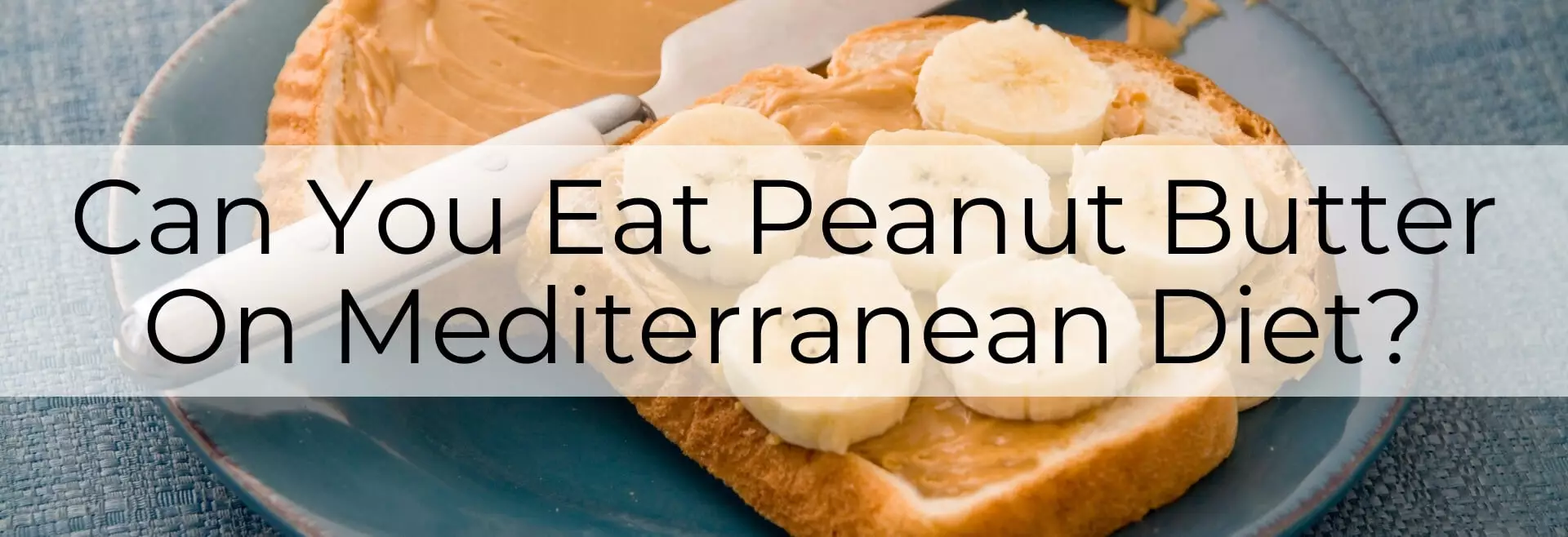 peanut butter on mediterranean diet main-post-image